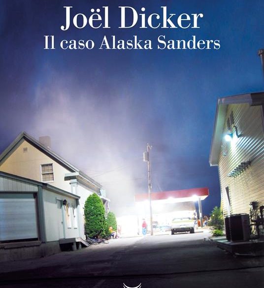 Joël Dicker: Il caso Alaska Sanders - Thriller Life