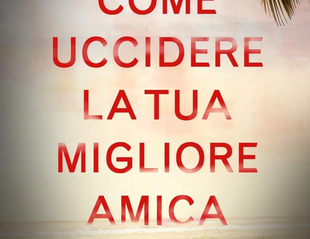 Lexie Elliott: Come uccidere la tua migliore amica - Thriller Life