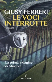 Le voci interrotte. La prima indagine di Minerva