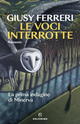Le voci interrotte. La prima indagine di Minerva
