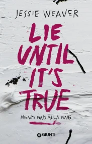 Lie untils it's true