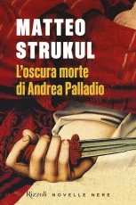 Copertina di L'oscura morte di Andrea Palladio di Matteo Strukul