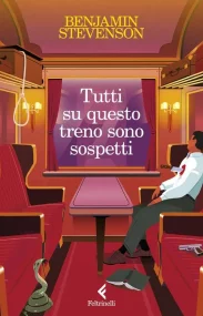 Copertina di Tutti su questo treno sono sospetti di Benjamin Stevenson