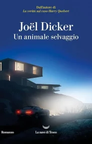 Copertina di Un animale selvaggio di Joel Dicker