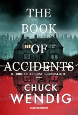 Copertina di The book of accidents - Il libro delle cose sconosciute di Chuck Wendig