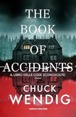 Copertina di The book of accidents - Il libro delle cose sconosciute di Chuck Wendig
