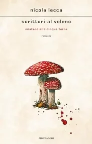 Copertina di Scrittori al veleno: mistero alle Cinque Terre di Nicola Lecca